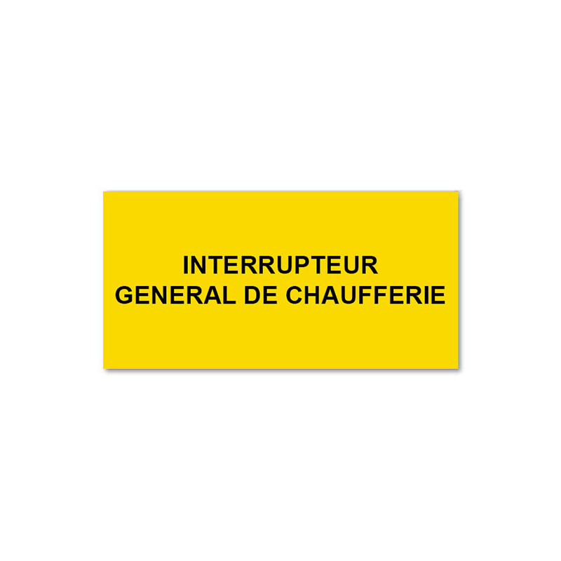 Panneau Plaque réglementaire ou normalisée Plaque réglementaire normée  Interrupteur Général Chaufferie  en pvc