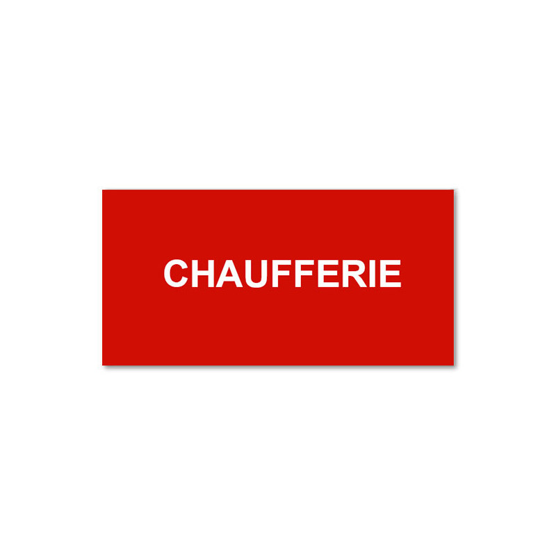 Panneau Plaque réglementaire ou normalisée Plaque réglementaire normée  Chaufferie  en pvc