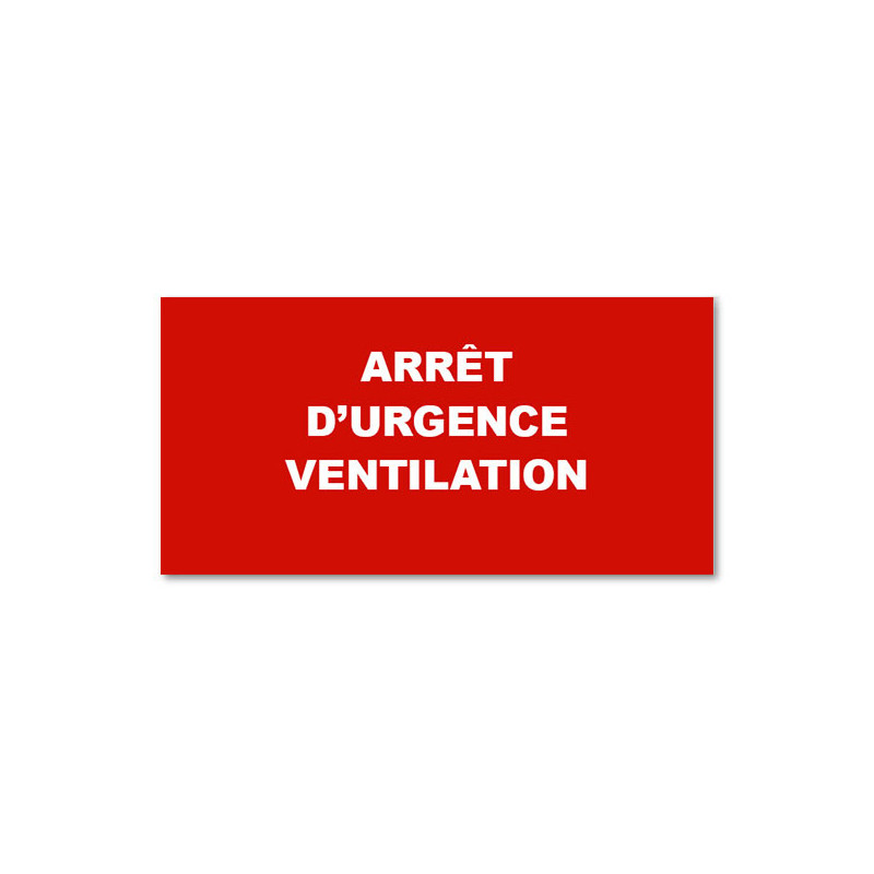 Panneau Plaque réglementaire ou normalisée Plaque réglementaire normée  Arrêt d'urgence ventilation  en pvc