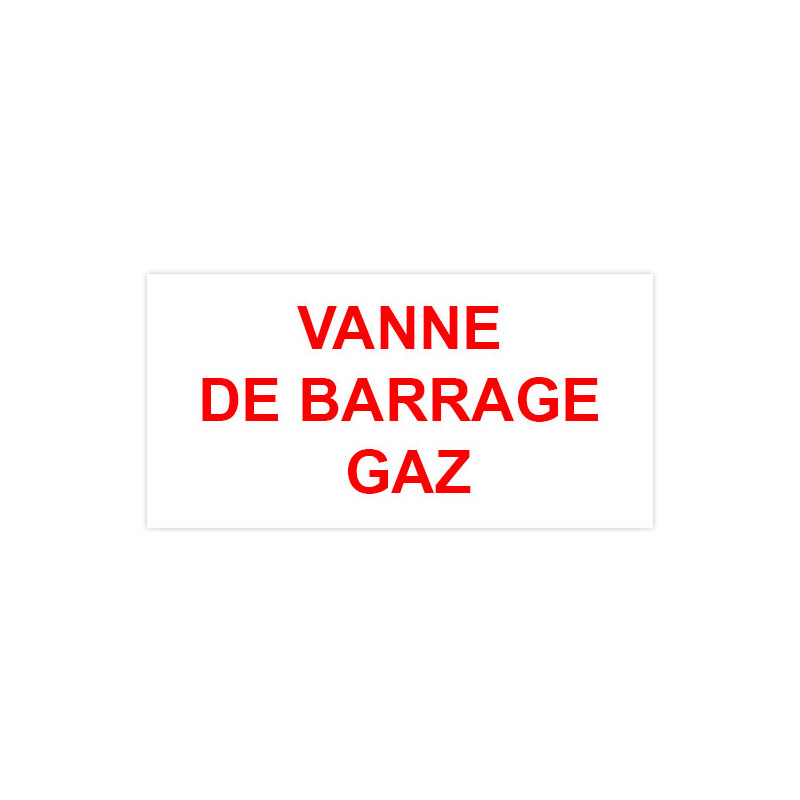 Panneau Plaque réglementaire ou normalisée Plaque réglementaire normée  Vanne de barrage Gaz  en pvc