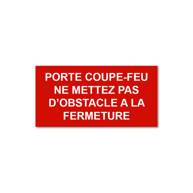 Panneau Plaque réglementaire ou normalisée Plaque réglementaire Porte coupe-feu. Ne mettez pas d'obstacle à la fermeture  en pvc
