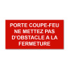 Panneau Plaque réglementaire ou normalisée Plaque réglementaire Porte coupe-feu. Ne mettez pas d'obstacle à la fermeture  en pvc