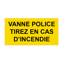 Panneau Plaque réglementaire ou normalisée Plaque réglementaire normée Vanne police tirez en cas d'incendie en pvc