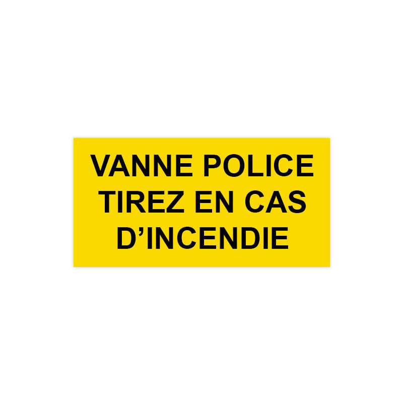 Panneau Plaque réglementaire ou normalisée Plaque réglementaire normée Vanne police tirez en cas d'incendie en pvc